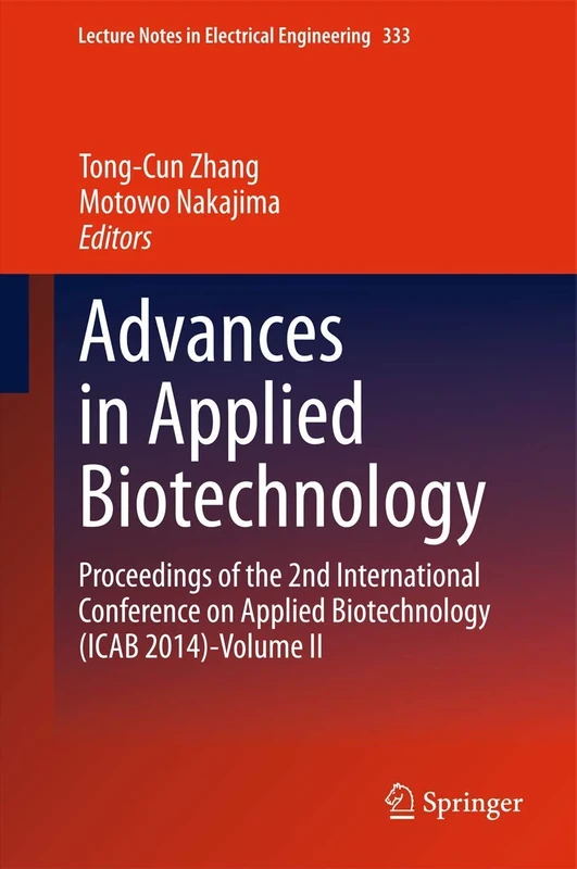 Advances in Applied Biotechnology: Proceedings of the 2nd International Conference on Applied Biotechnology (ICAB 2014)-Volume II: 333 (Lecture Notes in Electrical Engineering, 333)