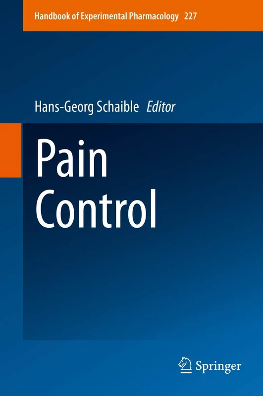 Pain Control: 227 (Handbook of Experimental Pharmacology, 227)