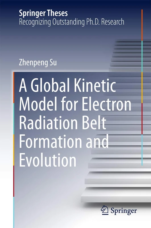A Global Kinetic Model for Electron Radiation Belt Formation and Evolution (Springer Theses)