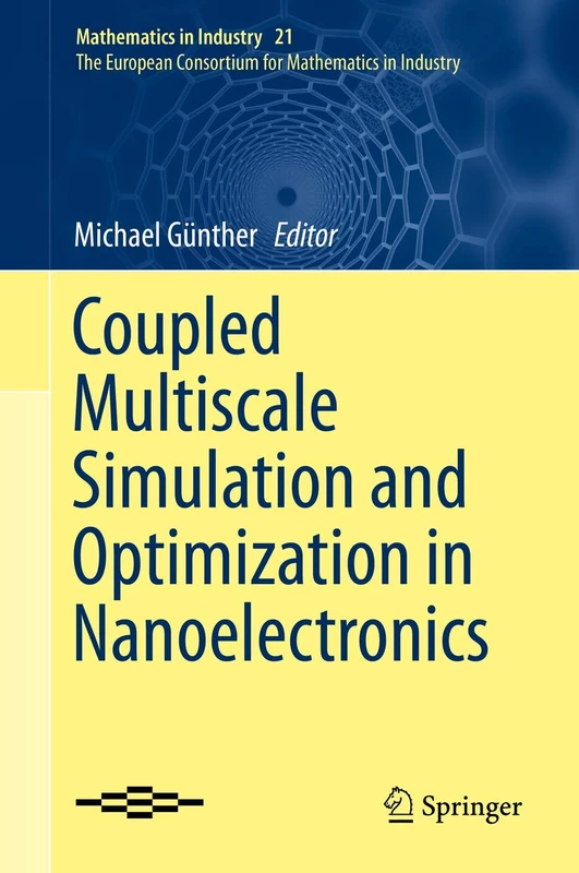 Coupled Multiscale Simulation and Optimization in Nanoelectronics: 21 (Mathematics in Industry, 21)