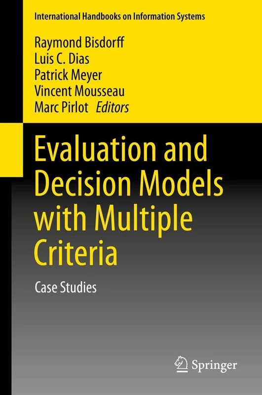 Evaluation and Decision Models with Multiple Criteria: Case Studies (International Handbooks on Information Systems)