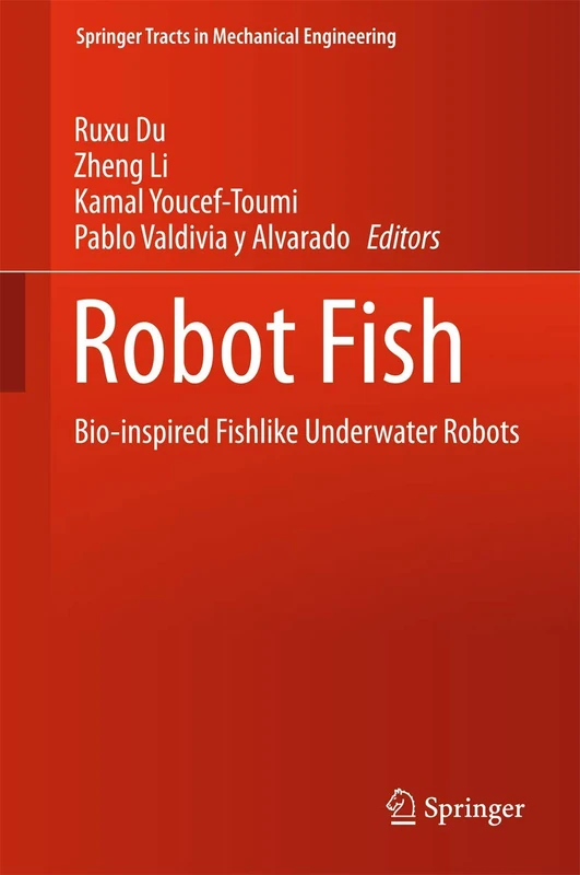 Robot Fish: Bio-inspired Fishlike Underwater Robots (Springer Tracts in Mechanical Engineering)