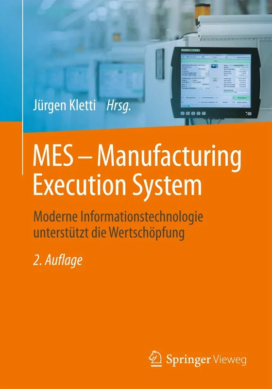 MES - Manufacturing Execution System: Moderne Informationstechnologie unterstützt die Wertschöpfung
