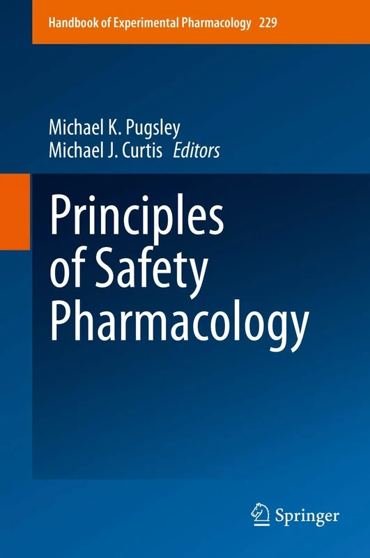 Principles of Safety Pharmacology: 229 (Handbook of Experimental Pharmacology, 229)