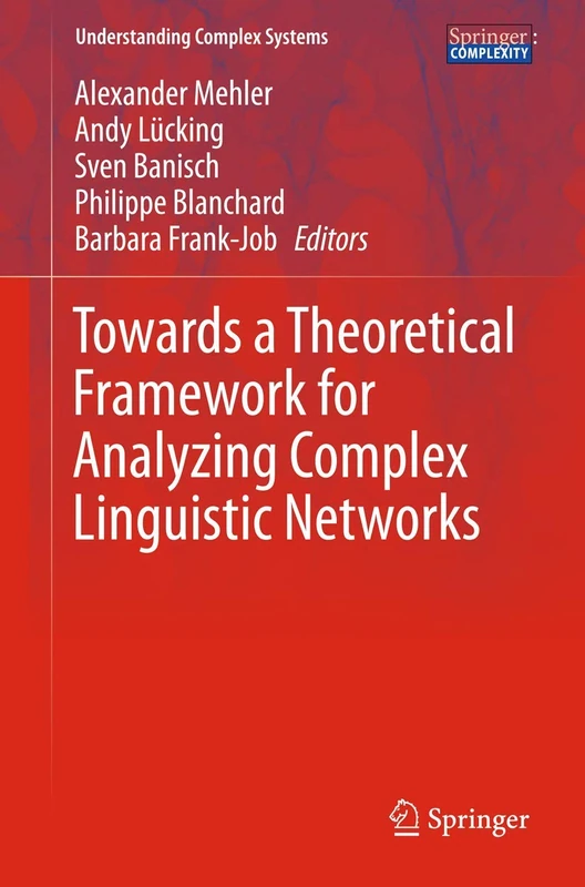 Towards a Theoretical Framework for Analyzing Complex Linguistic Networks (Understanding Complex Systems)