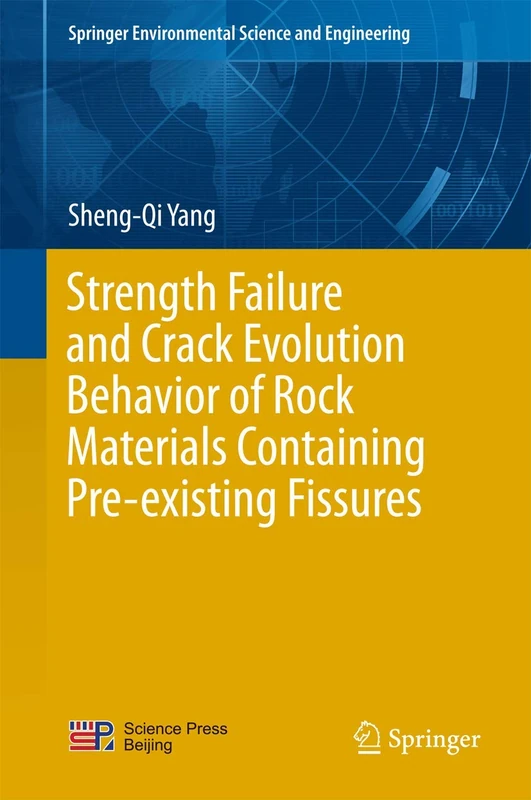 Strength Failure and Crack Evolution Behavior of Rock Materials Containing Pre-existing Fissures (Springer Environmental Science and Engineering)