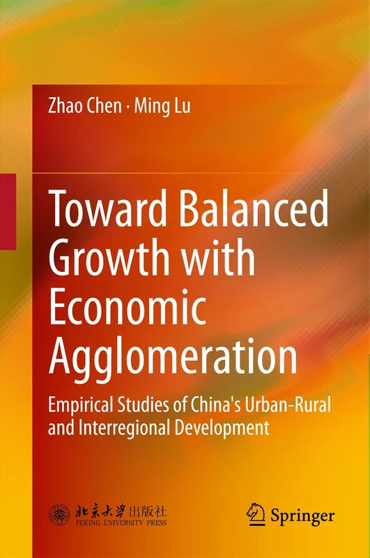 Toward Balanced Growth with Economic Agglomeration: Empirical Studies of China's Urban-Rural and Interregional Development