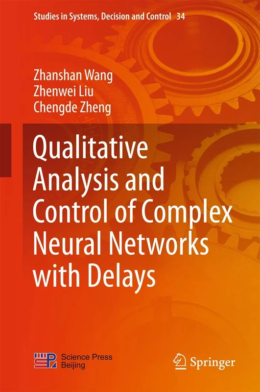 Qualitative Analysis and Control of Complex Neural Networks with Delays: 34 (Studies in Systems, Decision and Control, 34)