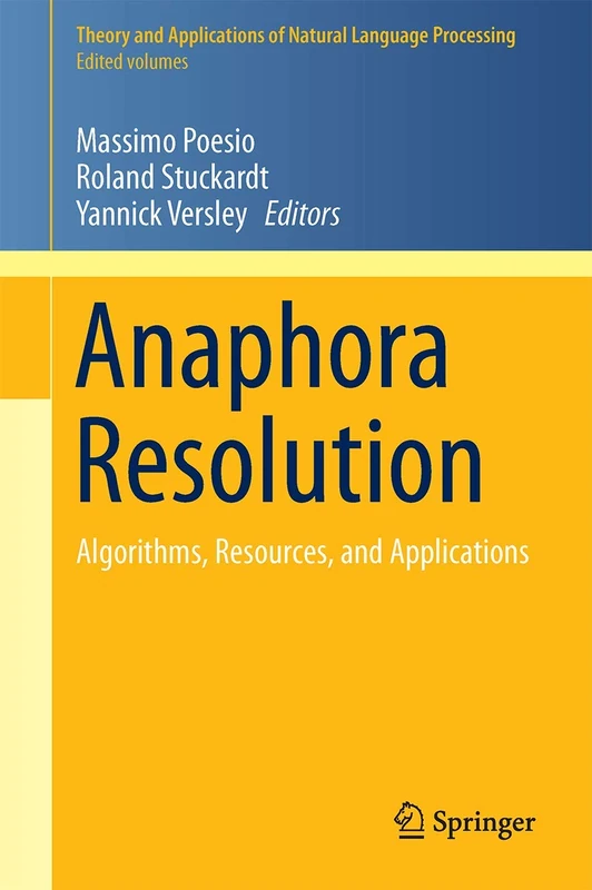 Anaphora Resolution: Algorithms, Resources, and Applications (Theory and Applications of Natural Language Processing)