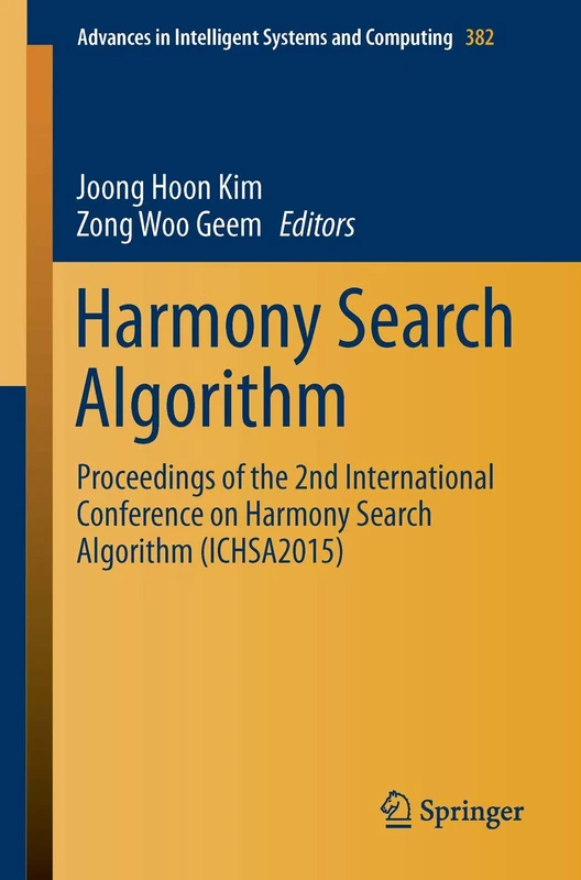 Harmony Search Algorithm: Proceedings of the 2nd International Conference on Harmony Search Algorithm (ICHSA2015): 382 (Advances in Intelligent Systems and Computing, 382)