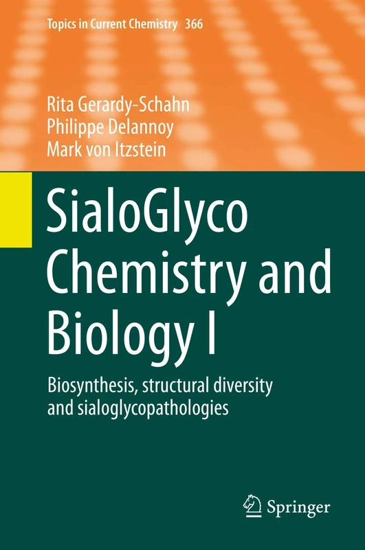 SialoGlyco Chemistry and Biology I: Biosynthesis, structural diversity and sialoglycopathologies: 366 (Topics in Current Chemistry, 366)