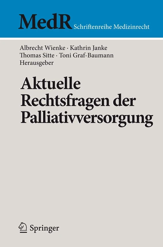 Aktuelle Rechtsfragen der Palliativversorgung (MedR Schriftenreihe Medizinrecht)