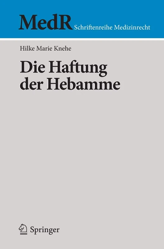 Die Haftung der Hebamme (MedR Schriftenreihe Medizinrecht)