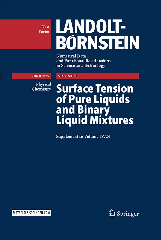 Surface Tension of Pure Liquids and Binary Liquid Mixtures: Supplement to Volume IV/24: 28 (Landolt-Börnstein: Numerical Data and Functional Relationships in Science and Technology - New Series, 28)