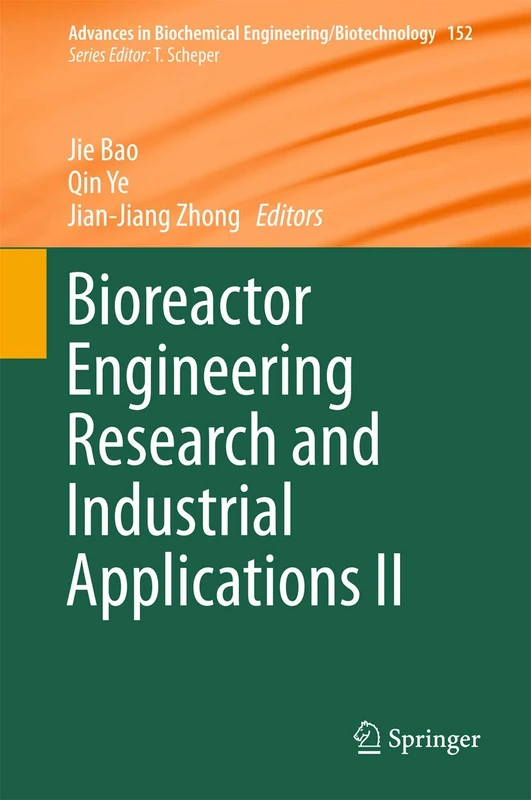 Bioreactor Engineering Research and Industrial Applications II: 152 (Advances in Biochemical Engineering/Biotechnology, 152)
