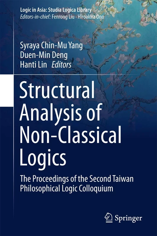 Structural Analysis of Non-Classical Logics: The Proceedings of the Second Taiwan Philosophical Logic Colloquium (Logic in Asia: Studia Logica Library)