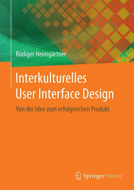 Interkulturelles User Interface Design: Von der Idee zum erfolgreichen Produkt