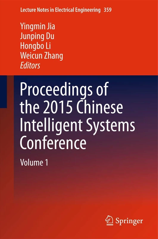 Proceedings of the 2015 Chinese Intelligent Systems Conference: Volume 1: 359 (Lecture Notes in Electrical Engineering, 359)