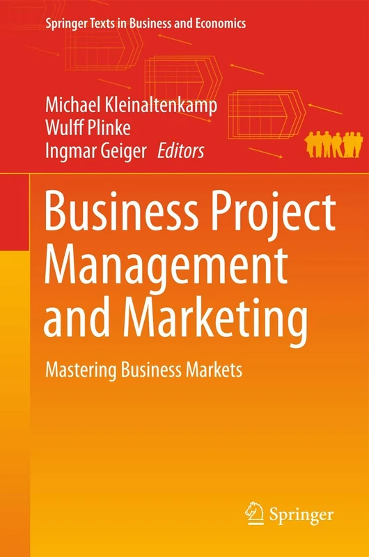 Business Project Management and Marketing: Mastering Business Markets (Springer Texts in Business and Economics)