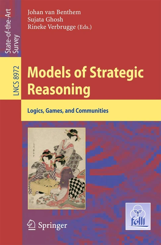 Models of Strategic Reasoning: Logics, Games, and Communities: 8972 (Lecture Notes in Computer Science, 8972)