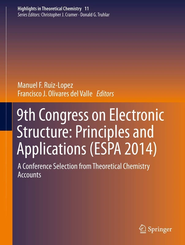 9th Congress on Electronic Structure: Principles and Applications (ESPA 2014): A Conference Selection from Theoretical Chemistry Accounts: 11 (Highlights in Theoretical Chemistry, 11)
