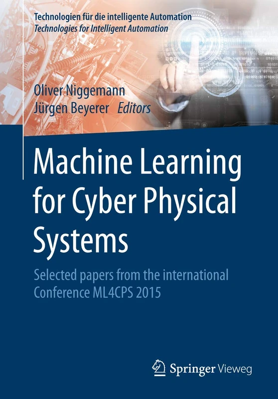 Machine Learning for Cyber Physical Systems: Selected papers from the International Conference ML4CPS 2015 (Technologien für die intelligente Automation)