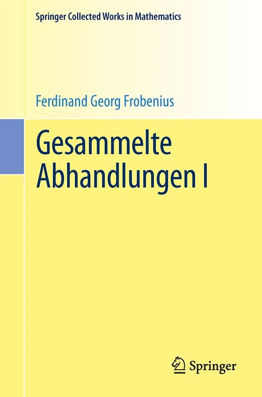 Gesammelte Abhandlungen I: 1 (Springer Collected Works in Mathematics)