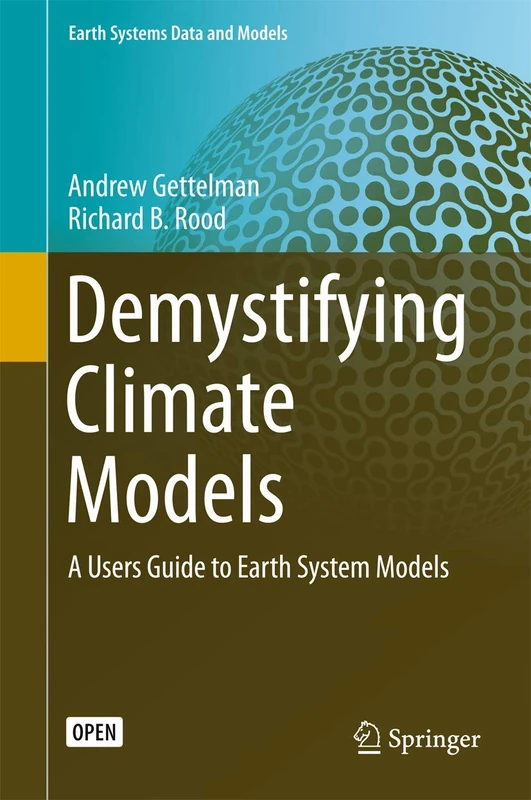Demystifying Climate Models: A Users Guide to Earth System Models: 2 (Earth Systems Data and Models, 2)