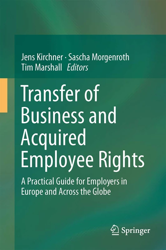 Transfer of Business and Acquired Employee Rights: A Practical Guide for Europe and Across the Globe - Image 1