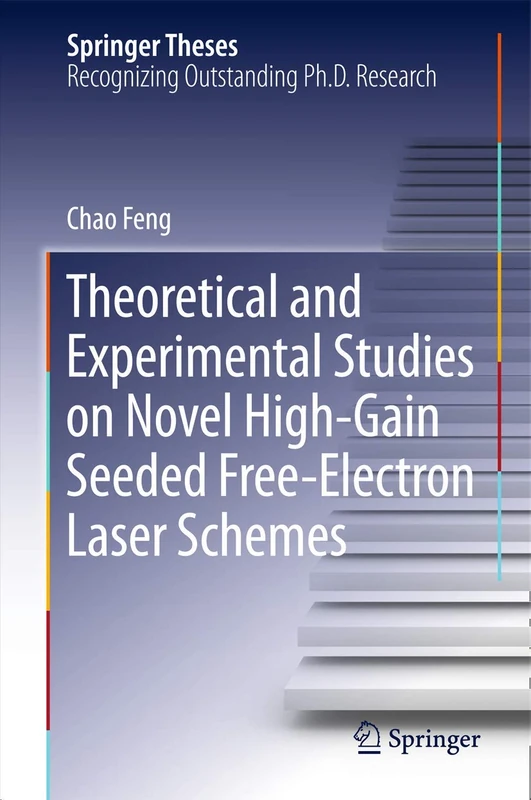Theoretical and Experimental Studies on Novel High-Gain Seeded Free-Electron Laser Schemes (Springer Theses)
