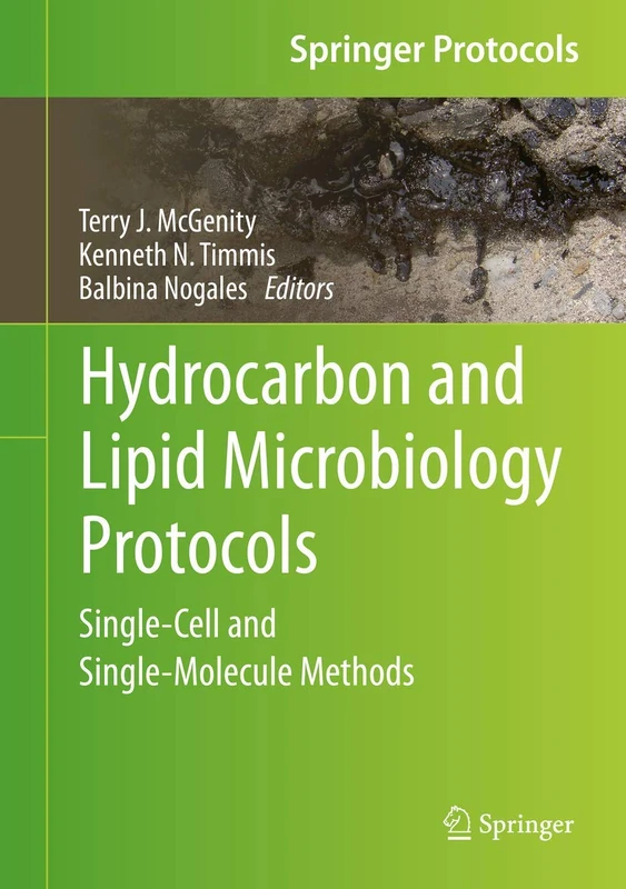 Hydrocarbon and Lipid Microbiology Protocols: Single-Cell and Single-Molecule Methods: 0 (Springer Protocols Handbooks)