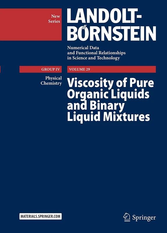 Viscosity of Pure Organic Liquids and Binary Liquid Mixtures: 29 (Landolt-Börnstein: Numerical Data and Functional Relationships in Science and Technology - New Series, 29)
