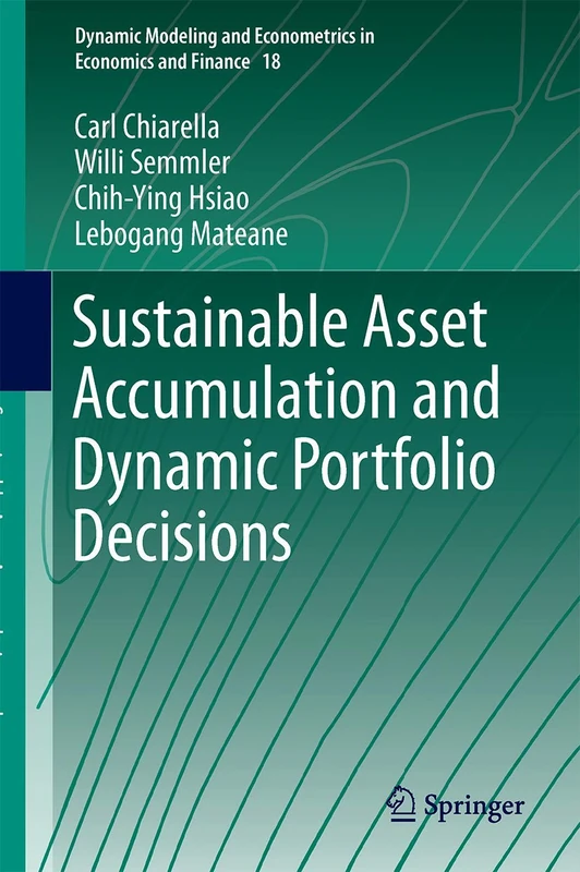 Sustainable Asset Accumulation and Dynamic Portfolio Decisions: 18 (Dynamic Modeling and Econometrics in Economics and Finance, 18)