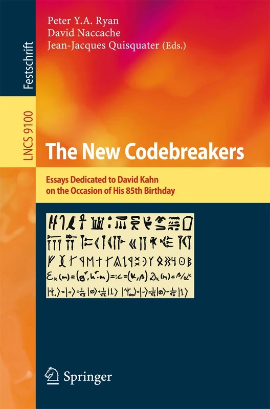 The New Codebreakers: Essays Dedicated to David Kahn on the Occasion of His 85th Birthday: 9100 (Lecture Notes in Computer Science, 9100) - Image 1