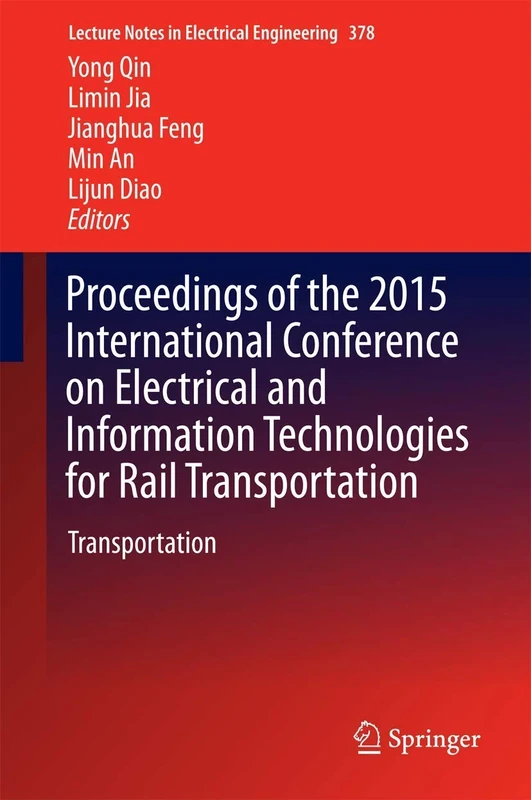 Proceedings of the 2015 International Conference on Electrical and Information Technologies for Rail Transportation: Transportation: 378 (Lecture Notes in Electrical Engineering, 378)
