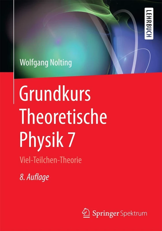 Grundkurs Theoretische Physik 7: Viel-Teilchen-Theorie (Springer-Lehrbuch)