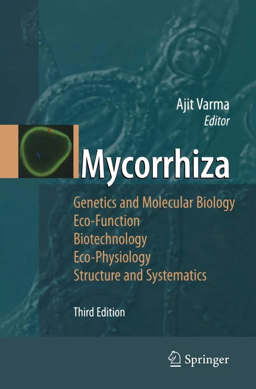 Mycorrhiza: State of the Art, Genetics and Molecular Biology, Eco-Function, Biotechnology, Eco-Physiology, Structure and Systematics