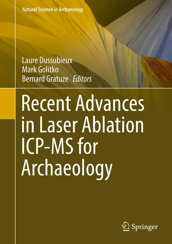Recent Advances in Laser Ablation ICP-MS for Archaeology (Natural Science in Archaeology)