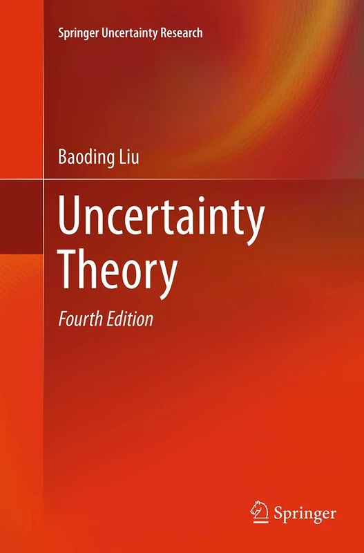 Uncertainty Theory (Springer Uncertainty Research)