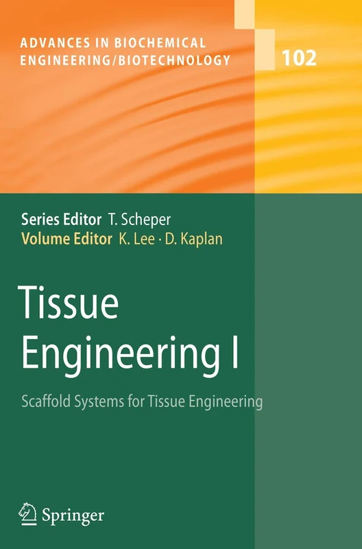 Tissue Engineering I: Scaffold Systems for Tissue Engineering: 102 (Advances in Biochemical Engineering/Biotechnology)