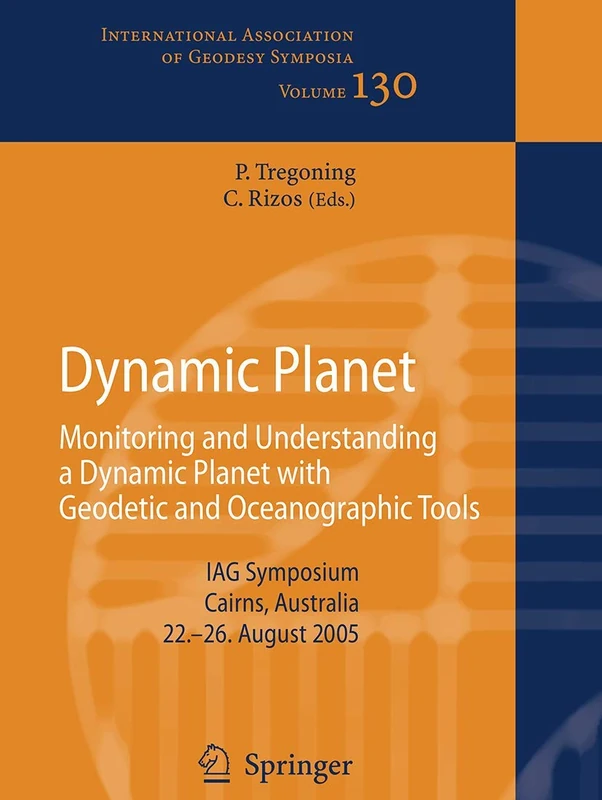Dynamic Planet: Monitoring and Understanding a Dynamic Planet with Geodetic and Oceanographic Tools: 130 (International Association of Geodesy Symposia, 130)