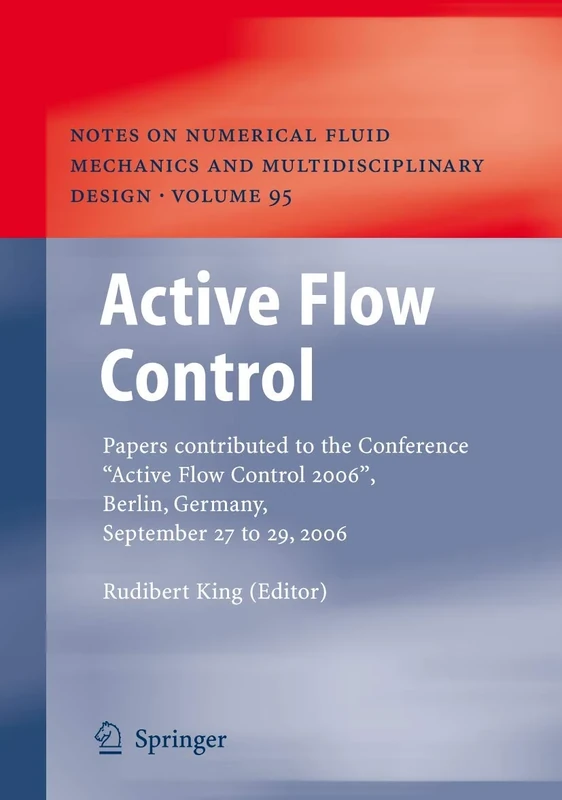 Active Flow Control: Papers contributed to the Conference “Active Flow Control 2006”, Berlin, Germany, September 27 to 29, 2006: 95 (Notes on ... Mechanics and Multidisciplinary Design, 95)