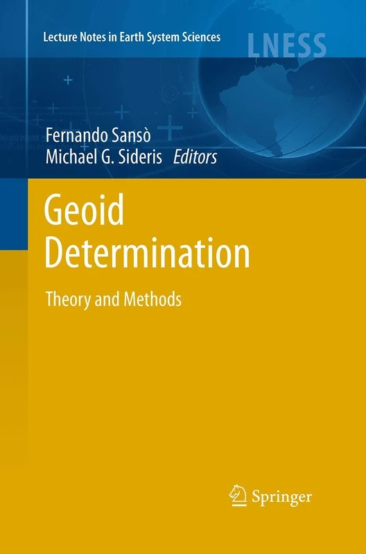Geoid Determination: Theory and Methods (Lecture Notes in Earth System Sciences)