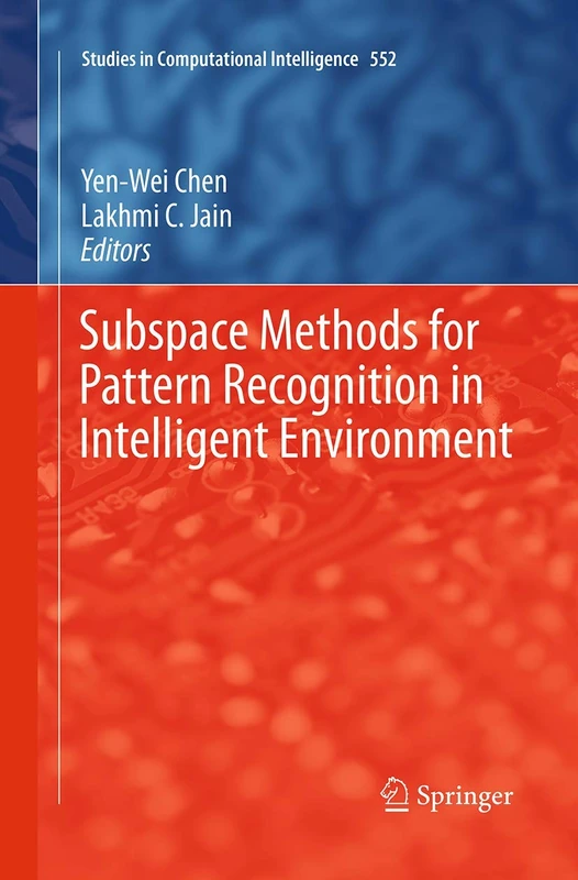 Subspace Methods for Pattern Recognition in Intelligent Environment: 552 (Studies in Computational Intelligence, 552) - Image 1