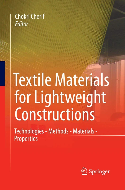 Textile Materials for Lightweight Constructions: Technologies - Methods - Materials - Properties