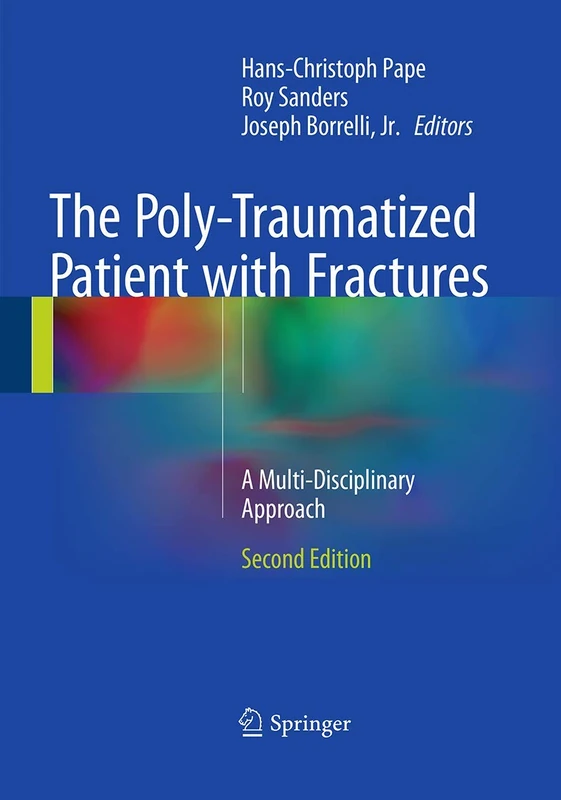 The Poly-Traumatized Patient with Fractures: A Multi-Disciplinary Approach