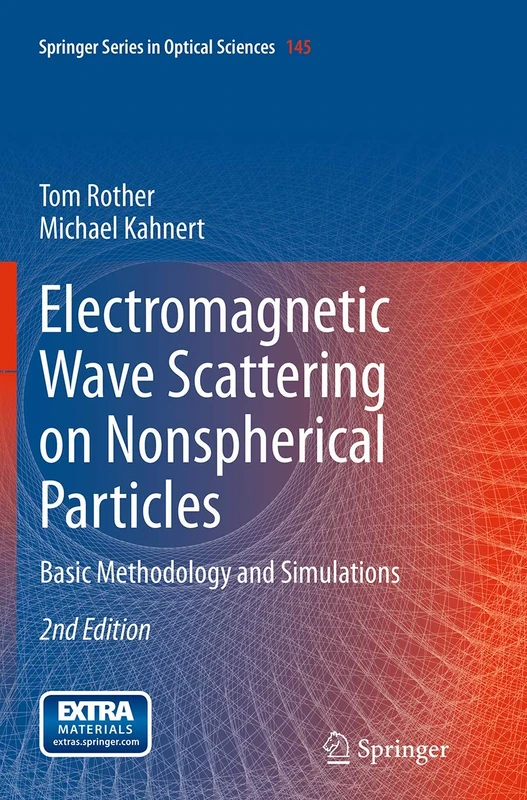 Electromagnetic Wave Scattering on Nonspherical Particles: Basic Methodology and Simulations: 145 (Springer Series in Optical Sciences, 145)