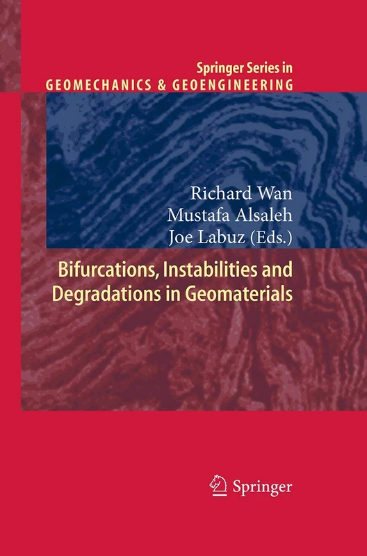 Bifurcations, Instabilities and Degradations in Geomaterials (Springer Series in Geomechanics and Geoengineering)