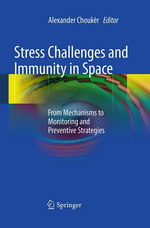 Stress Challenges and Immunity in Space: From Mechanisms to Monitoring and Preventive Strategies