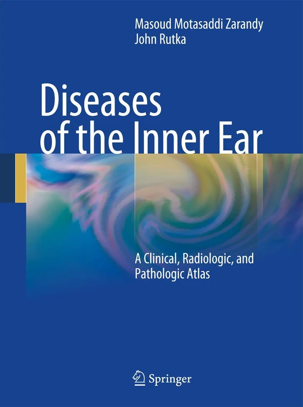 Diseases of the Inner Ear: A Clinical, Radiologic, and Pathologic Atlas